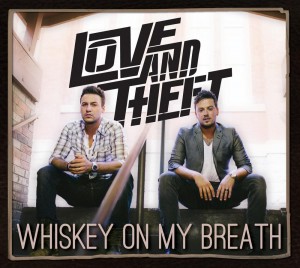 love and theft whiskey on my breath