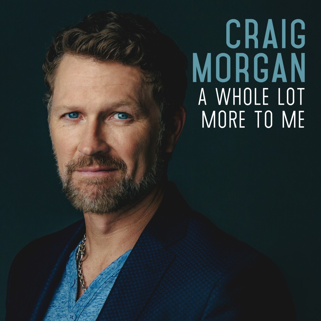 Craig Morgan A Whole Lot More To Me